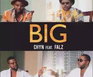 Chyn - Big ft. Falz